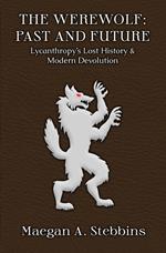 The Werewolf: Past and Future - Lycanthropy's Lost History and Modern Devolution