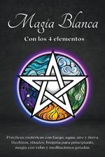 Magia blanca con los 4 elementos. Prácticas esotéricas con fuego, agua, aire y tierra.