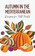 Autumn in the Mediterranean: Recipes for Fall Feasts