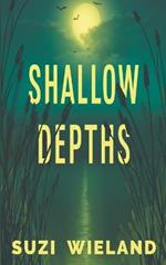 Shallow Depths