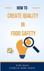 2023 How to Create Quality in Food Safety