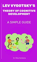 Lev Vygotsky's Theory of Cognitive Development: A Simple Guide