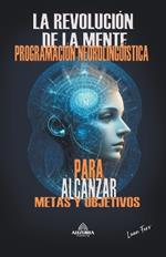 La Revolución De La Mente + Programación Neurolingüística