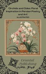 Orchids and Odes Floral Inspiration in Persian Poetry and Art