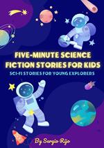 Five-Minute Science Fiction Stories for Kids: Sci-Fi Stories for Young Explorers