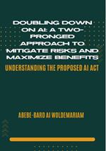 Doubling Down on AI: A Two-Pronged Approach to Mitigate Risks and Maximize Benefits