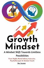 Growth Mindset: A Mindset Shift Towards Limitless Possibilities