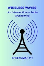 Wireless Waves: An Introduction to Radio Engineering