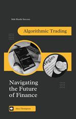 Algorithmic Trading: Navigating the Future of Finance