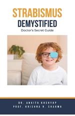 Strabismus Demystified: Doctor's Secret Guide