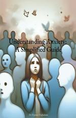Understanding Anxiety: A Simplified Guide