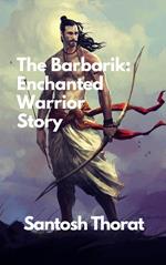 The Barbarik: Enchanted Warrior Story