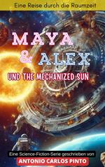 Maya & Alex und The Mechanized Sun