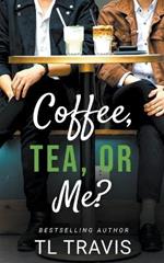 Coffee, Tea, or Me?