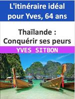 Thaïlande : Conquérir ses peurs et s'épanouir en solo - L'itinéraire idéal pour Yves, 64 ans