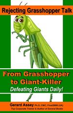 Rejecting Grasshopper Talk- From Grasshopper to Giant-Killer: Defeating Giants Daily!