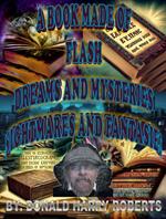 A Book Made Of Eclectic Flash, Dreams and Mysteries, Nightmares And Fantasies