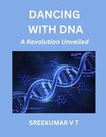 Dancing with DNA: A Revolution Unveiled