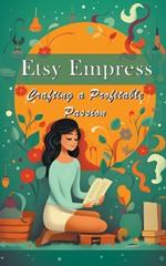 Etsy Empress: Crafting a Profitable Passion