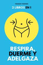 2 libros en 1: Respira, duerme y adelgaza