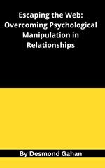 Escaping the Web: Overcoming Psychological Manipulation in Relationships