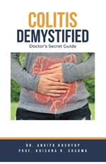 Colitis Demystified: Doctor's Secret Guide