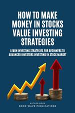 How To Make Money In Stocks Value Investing Strategies