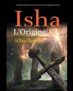 Isha: L'Origine: La Saga Complete: Un Passionnant Roman d'Aventure, de Fiction et de Mythologie Ancienne