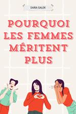 Pourquoi les Femmes Méritent Plus