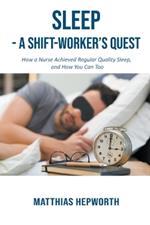 Sleep - a Shift-worker's Quest