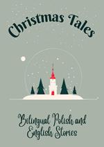 Christmas Tales: Bilingual Polish and English Stories