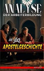 Analyse der Arbeiterbildung in der Apostelgeschichte