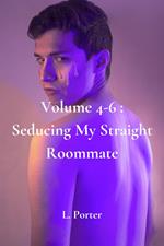 Volume 4-6: Seducing My Straight Roommate