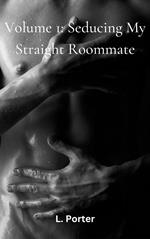 Volume 1: Seducing My Straight Roommate