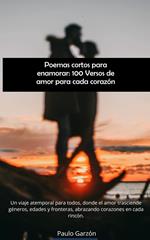 Poemas cortos para enamorar: 100 Versos de amor para cada corazón