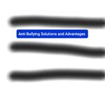 Anti-Bullying Solutions and Advantages