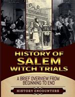 The Salem Witch Hunt: A Brief Overview from Beginning to the End