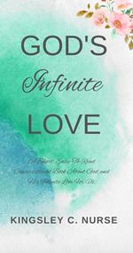 God's Infinite Love: A Short, Easy-To-Read Conversational Book About God and His Infinite Love For Us