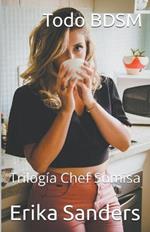 Todo BDSM. Trilogia Chef Sumisa