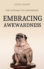Embracing Awkwardness: The Gateway to Confidence