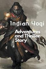 Indian Yogi: Adventures and Thriller Story