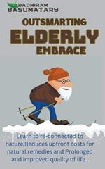 Outsmarting Elderly Embrace