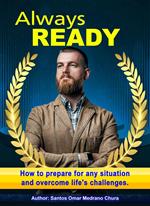 Always ready. How to prepare for any situation and overcome life's challenges.