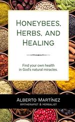 Honeybees, Herbs, and Healing