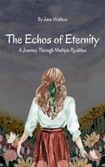 The Echoes of Eternity: A Journey Through Multiple Realities