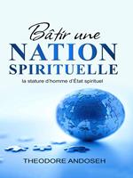 Bâtir une nation spirituelle : la stature d’homme d’État spirituel