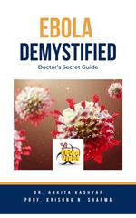 Ebola Demystified: Doctor’s Secret Guide