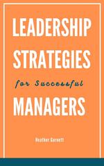 Leadership Strategies for Successful Managers