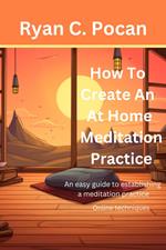 How To Create an At Home Meditation Practice