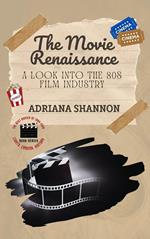 The Movie Renaissance-A Look into the 80s Film Industry